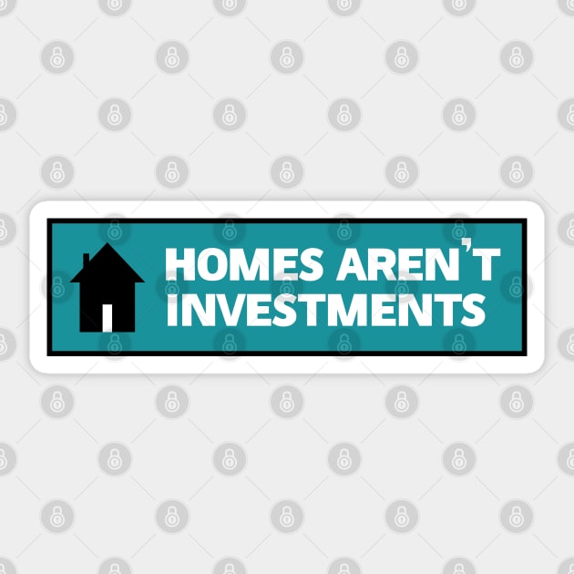 Homes Aren't Investments - End Poverty Sticker by Football from the Left